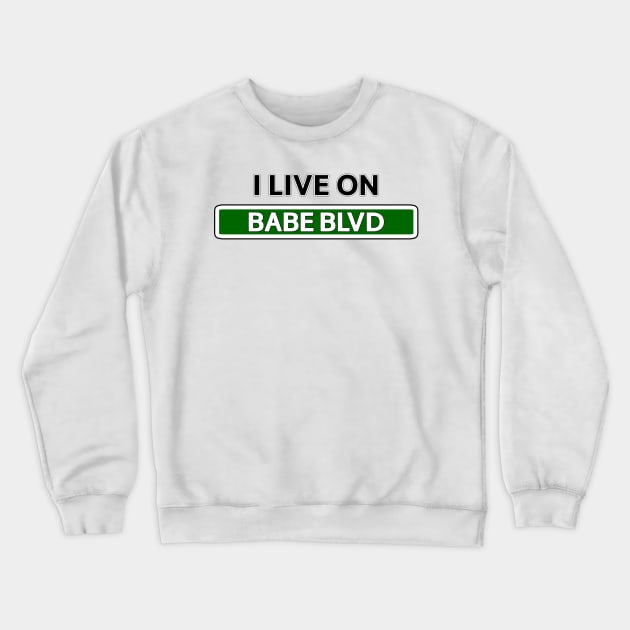 I live on Babe Blvd Crewneck Sweatshirt by Mookle